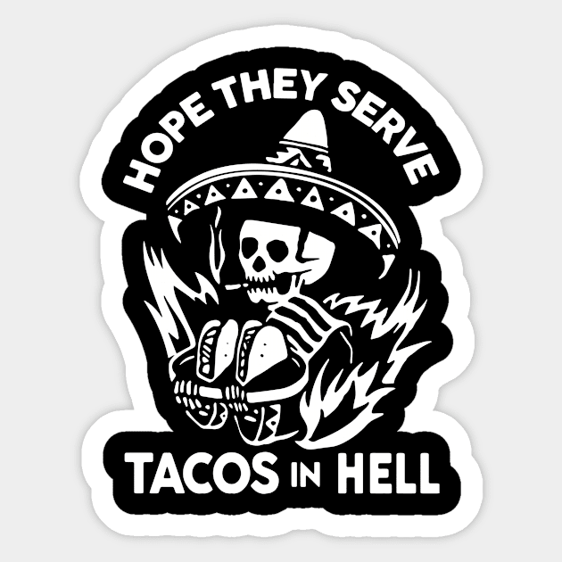 Hope They Serve Tacos In Hell Sticker by MonataHedd